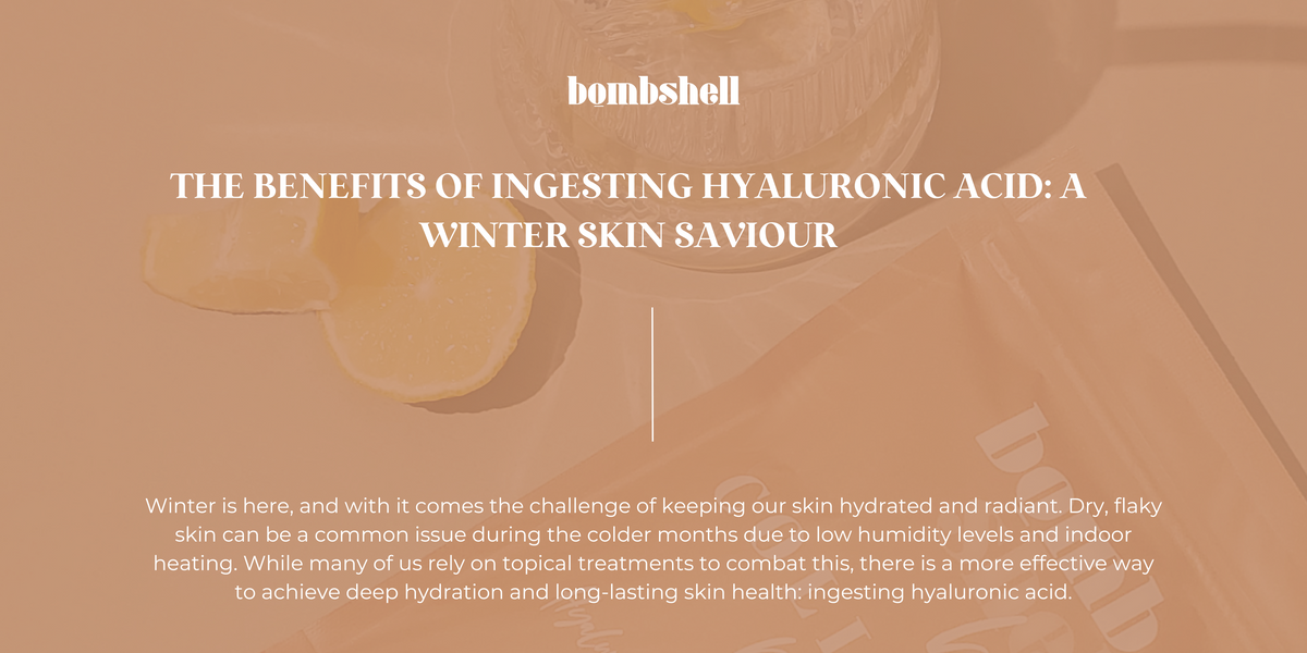 The Benefits of Ingesting Hyaluronic Acid A Winter Skin Saviour